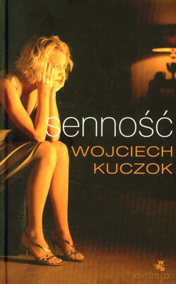 Senność (twarda) - Wojciech Kuczok [KSIĄŻKA]