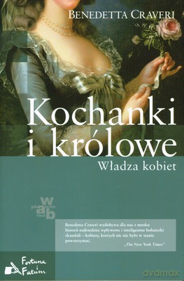 Kochanki I Królowe Władza Kobiet (twarda) - Benedetta Craveri [KSIĄŻKA]