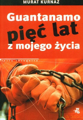 Guantanamo Pięć Lat Z Mojego Życia - Murat Kurnaz [KSIĄŻKA]