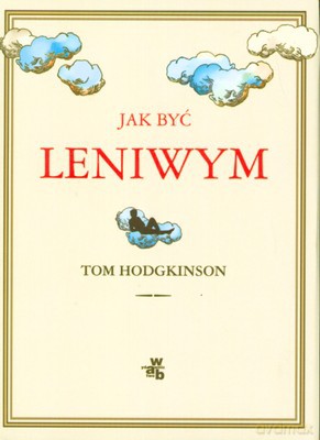 Jak Być Leniwym (twarda) - Tom Hodginson [KSIĄŻKA]