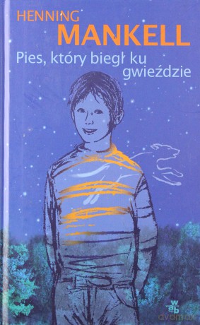 Pies Który Biegł Ku Gwieździe (twarda) - Henning Mankell [KSIĄŻKA]