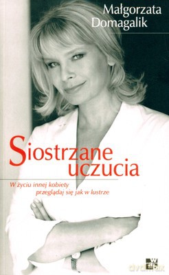 Siostrzane Uczucia - Małgorzata Domagalik [KSIĄŻKA]