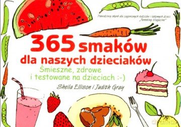 365 Smaków Dla Naszych Dzieciaków - Sheila Ellison, Judith Gray [KSIĄŻKA]