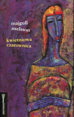 Kwietniowa Czarownica - Majgull Axelsson [KSIĄŻKA]