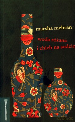 Woda Różana I Chleb Na Sodzie - Marsha Mehran [KSIĄŻKA]
