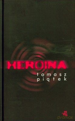 Heroina (twarda) - Tomasz Piątek [KSIĄŻKA]