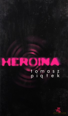 Heroina (twarda) - Tomasz Piątek [KSIĄŻKA]