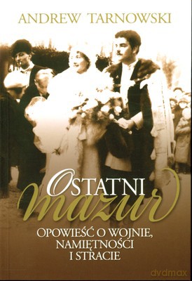 Ostatni Mazur Wyd.2009 - Andrew Tarnowski [KSIĄŻKA]