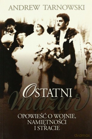 Ostatni Mazur Wyd.2009 - Andrew Tarnowski [KSIĄŻKA]