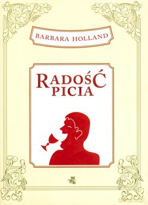 Radość Picia (twarda) - Barbara Holland [KSIĄŻKA]