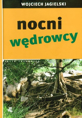 Nocni Wędrowcy (twarda) - Wojciech Jagielski [KSIĄŻKA]