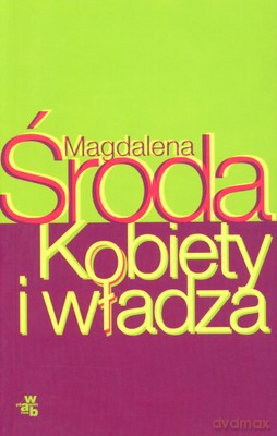 Kobiety I Władza - Magdalena Środa [KSIĄŻKA]