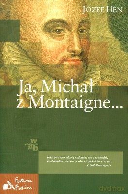 Ja Michał Z Montaigne (twarda) - Józef Hen [KSIĄŻKA]