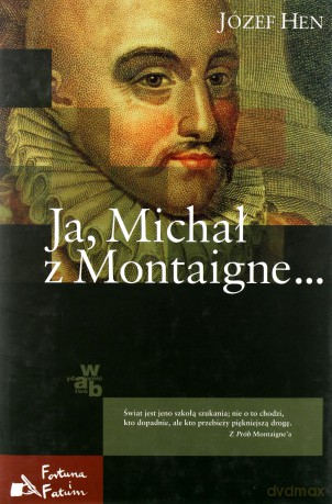 Ja Michał Z Montaigne (twarda) - Józef Hen [KSIĄŻKA]