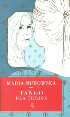 Tango Dla Trojga (twarda) - Maria Nurowska [KSIĄŻKA]