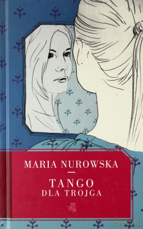 Tango Dla Trojga (twarda) - Maria Nurowska [KSIĄŻKA]