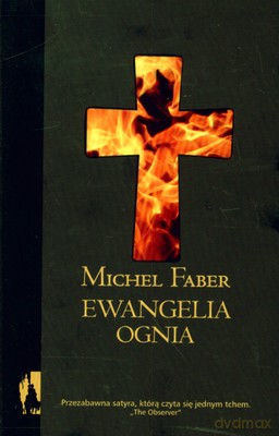 Ewangelia Ognia - Michel Faber [KSIĄŻKA]