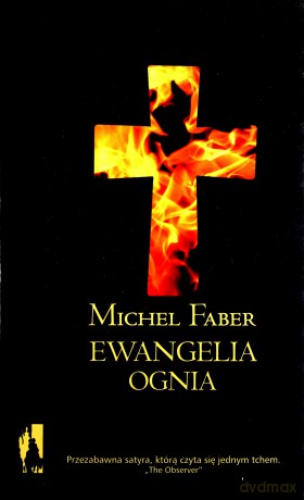 Ewangelia Ognia - Michel Faber [KSIĄŻKA]