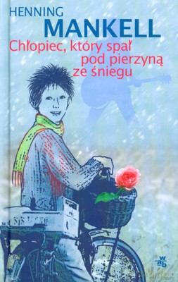Chłopiec Który Spał Pod Pierzyną Ze Śniegu (twarda) - Henning Mankell [KSIĄŻKA]