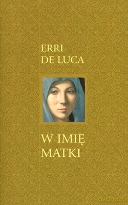 W Imię Matki - Erri De Luca [KSIĄŻKA]