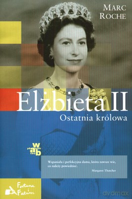 Elżbieta II Ostatnia Królowa (twarda) - Marc Roche [KSIĄŻKA]