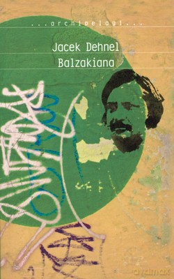 Balzakiana - Jacek Dehnel [KSIĄŻKA]
