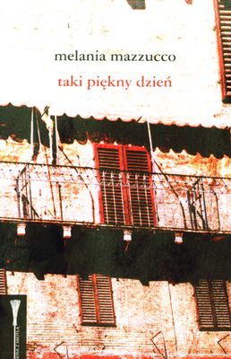 Taki Piękny Dzień (twarda) - Melania Mazzucco [KSIĄŻKA]