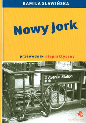 Nowy Jork Przewodnik Niepraktyczny (twarda) - Kamila Sławińska [KSIĄŻKA]