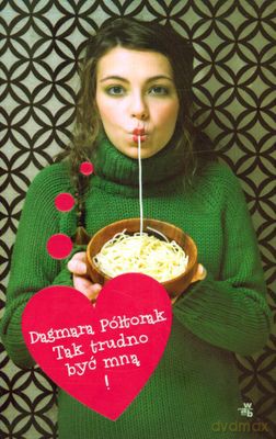 Tak Trudno Być Mną - Dagmara Półtorak [KSIĄŻKA]