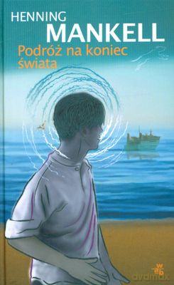 Podróż Na Koniec Świata (twarda) - Henning Mankell [KSIĄŻKA]