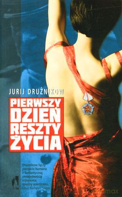 Pierwszy Dzień Reszty Życia - Jurij Drużnikow [KSIĄŻKA]