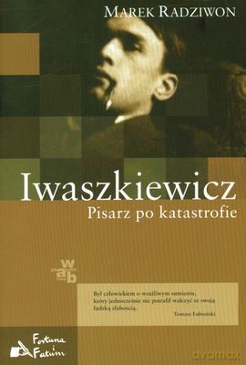 Iwaszkiewicz Pisarz Po Katastrofie (twarda) - Marek Radziwon [KSIĄŻKA]
