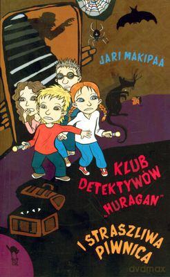 Klub Detektywów Huragan I Straszliwa Piwnica - Jari Makipaa [KSIĄŻKA]