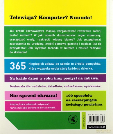 365 Niegłupich Zabaw Po Szkole Jak Nie Spędzać Czasu Przed Ekranem - Sheila Ellison, Judith Gray [KSIĄŻKA]