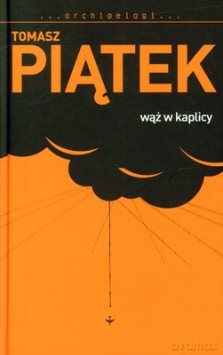 Wąż W Kaplicy (twarda) - Tomasz Piątek [KSIĄŻKA]