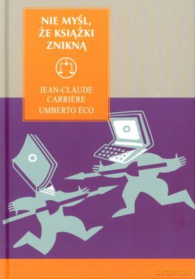 Nie Myśl Że Książki Znikną (twarda) - Jean-Claude Carriere, Umberto Eco [KSIĄŻKA]