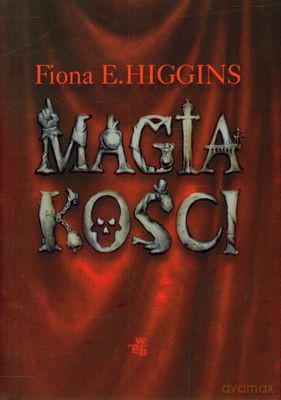 Magia Kości (twarda) - Fiona E. Higgins [KSIĄŻKA]