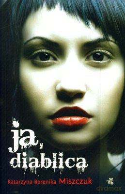 Ja Diablica - Katarzyna Berenika Miszczuk [KSIĄŻKA]
