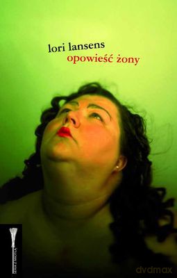 Opowieść Żony (twarda) - Lori Lansens [KSIĄŻKA]