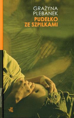 Pudełko Ze Szpilkami (twarda) - Grażyna Plebanek [KSIĄŻKA]