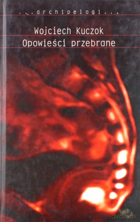 Opowieści Przebrane (twarda) - Wojciech Kuczok [KSIĄŻKA]