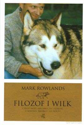 Filozof I Wilk (twarda) - Mark Rowlands [KSIĄŻKA]