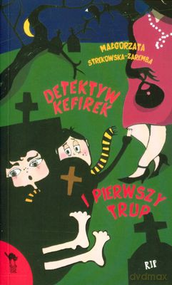 Detektyw Kefirek I Pierwszy Trup - Małgorzata Strękowska-Zaremba [KSIĄŻKA]