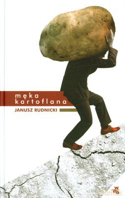 Męka Kartoflana (twarda) - Janusz Rudnicki [KSIĄŻKA]