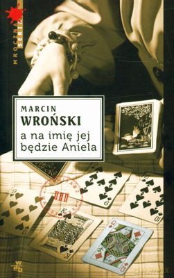 A Na Imię Jej Będzie Aniela - Marcin Wroński [KSIĄŻKA]