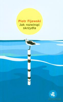 Jak Rozwinąć Skrzydła - Piotr Fijewski [KSIĄŻKA]