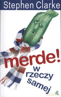 Merde W Rzeczy Samej Wyd.2011 - Stephen Clarke [KSIĄŻKA]