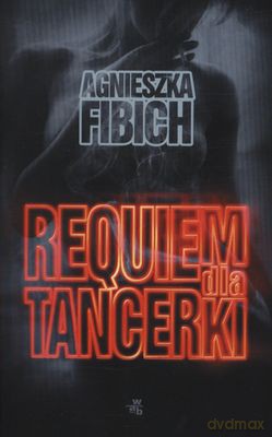 Requiem Dla Tancerki - Agnieszka Fibich [KSIĄŻKA]