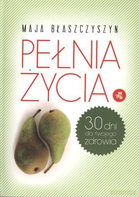 Pełnia Życia - Maja Błaszczyszyn [KSIĄŻKA]