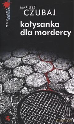 Kołysanka Dla Mordercy - Mariusz Czubaj [KSIĄŻKA]